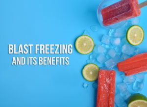 Benefits of blast freezing